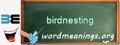 WordMeaning blackboard for birdnesting